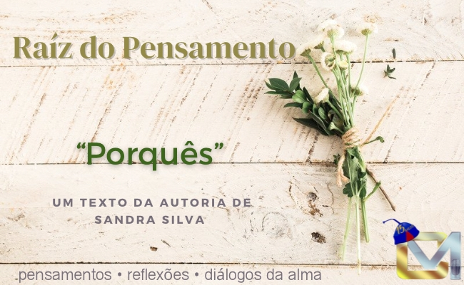 Raíz do pensamento - Porquês